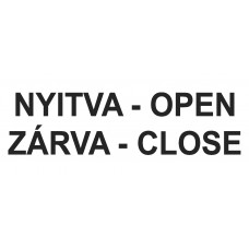 Feliratok - Nyitva - Open, Zárva - Close
